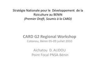 CARD G2 Regional Workshop Cotonou, Bénin 05-09 juillet 2010 Aïchatou D. ALIDOU