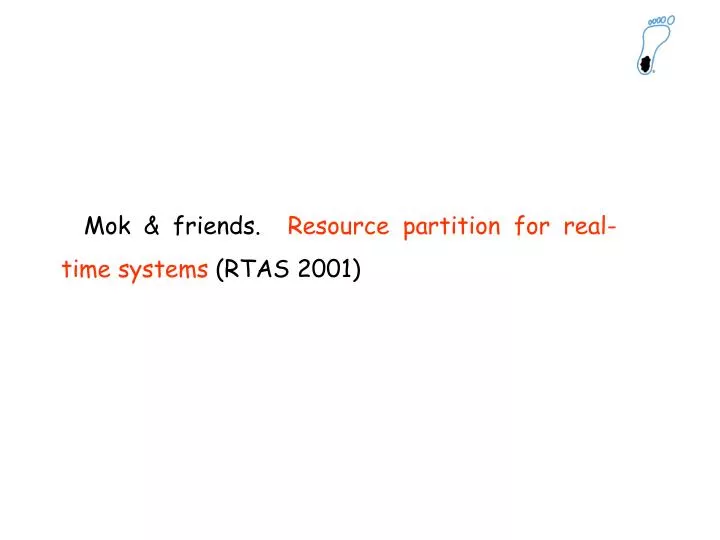 mok friends resource partition for real time systems rtas 2001