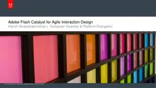 Adobe Flash Catalyst for Agile Interaction Design