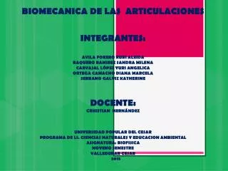BIOMECANICA DE LAS ARTICULACIONES INTEGRANTES: AVILA FORERO RUBI ALEIDA