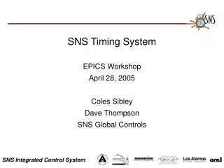 SNS Timing System EPICS Workshop April 28, 2005 Coles Sibley Dave Thompson SNS Global Controls
