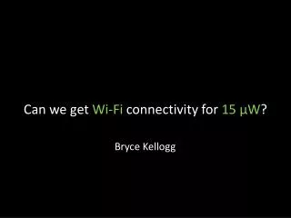 Can we get Wi-Fi connectivity for 15 µW ?