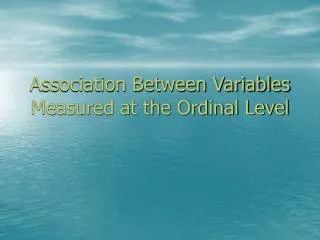 Association Between Variables Measured at the Ordinal Level