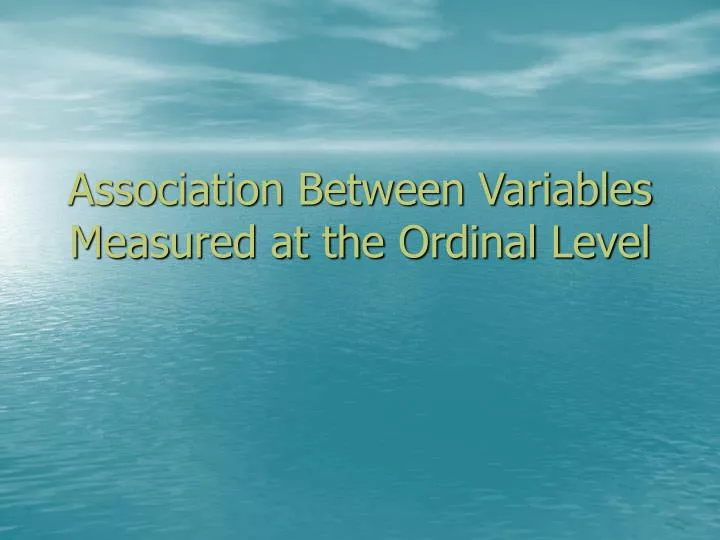 association between variables measured at the ordinal level