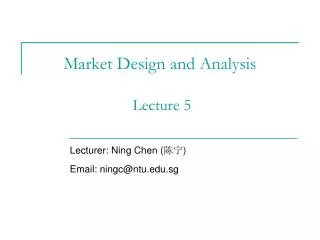 Market Design and Analysis Lecture 5