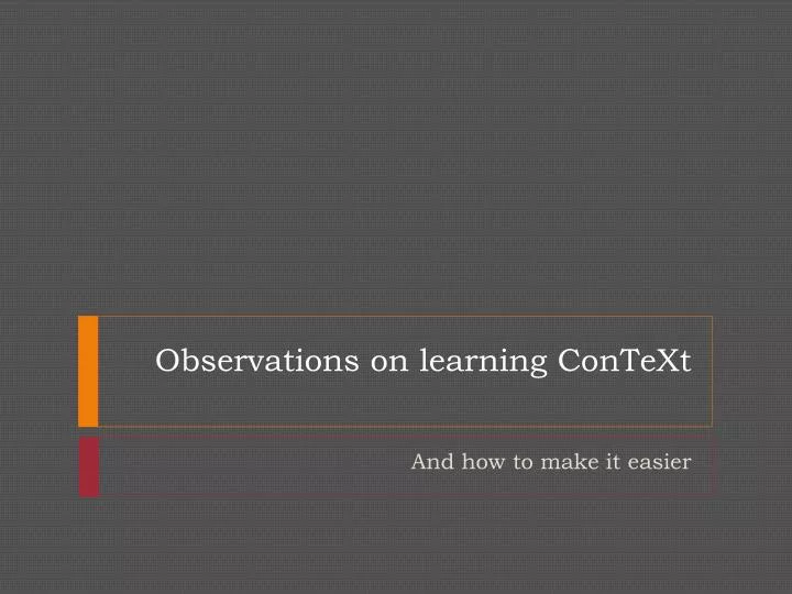 observations on learning context