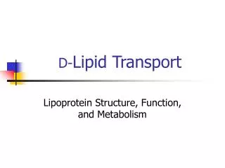 D- Lipid Transport