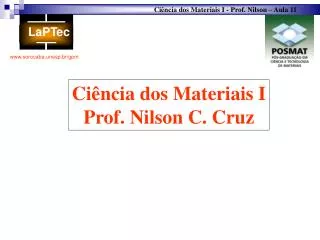 Ciência dos Materiais I Prof. Nilson C. Cruz