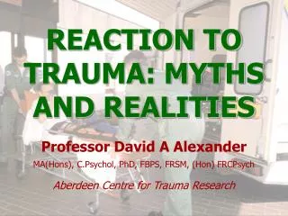 REACTION TO TRAUMA: MYTHS AND REALITIES