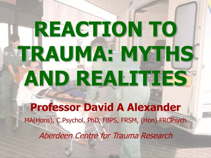 reaction to trauma myths and realities