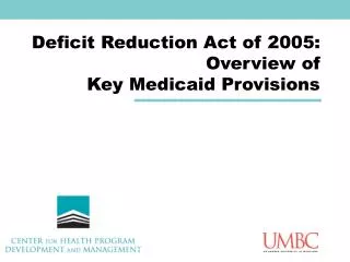 Deficit Reduction Act of 2005: Overview of Key Medicaid Provisions