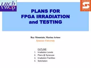 PLANS FOR FPGA IRRADIATION and TESTING
