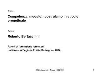 Titolo Competenza, modulo…costruiamo il reticolo progettuale Autore Roberto Bertacchini