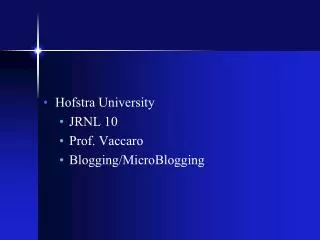 Hofstra University JRNL 10 Prof. Vaccaro Blogging/MicroBlogging