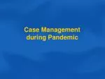 Case Management during Pandemic