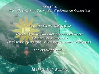 Workshop EU – Russia Joint Call in High Performance Computing Prof. VLADIMIR VOEVODIN