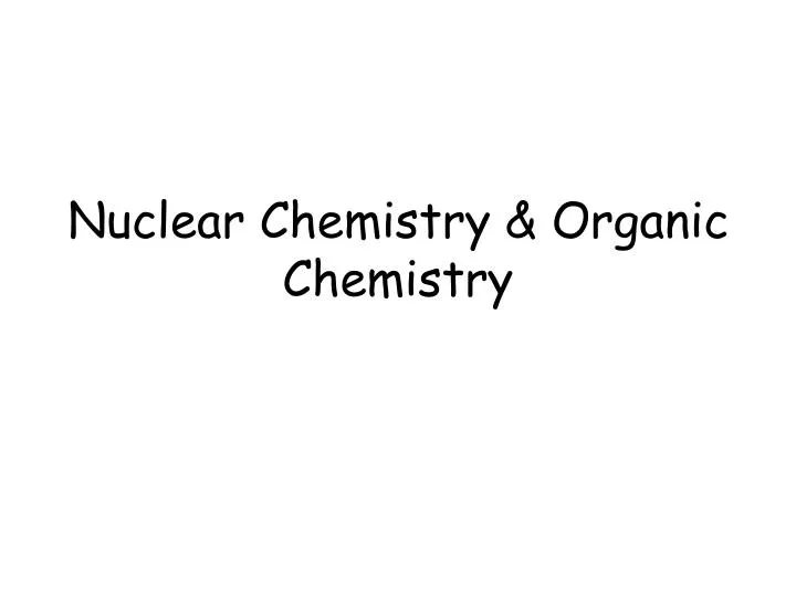 nuclear chemistry organic chemistry