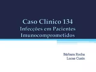 Caso Clínico 134 Infecções em Pacientes I munocomprometidos