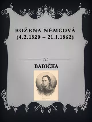 B ožena Němcová (4.2.1820 – 21.1.1862)