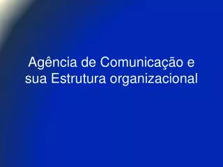 Agência de Comunicação e sua Estrutura organizacional