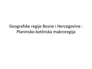 Geografske regije Bosne i Hercegovine : Planinsko-kotlinska makroregija
