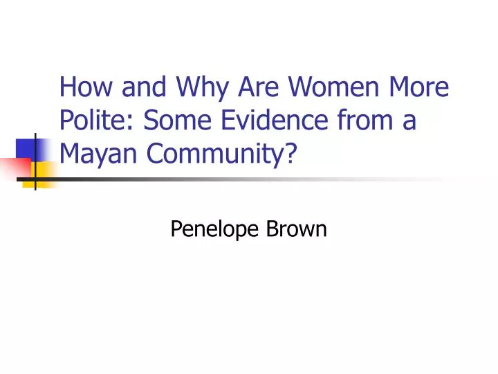 how and why are women more polite some evidence from a mayan community