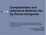 Awareness and Use of Complementary and Alternative Medicine among Recent Immigrants - slide 1