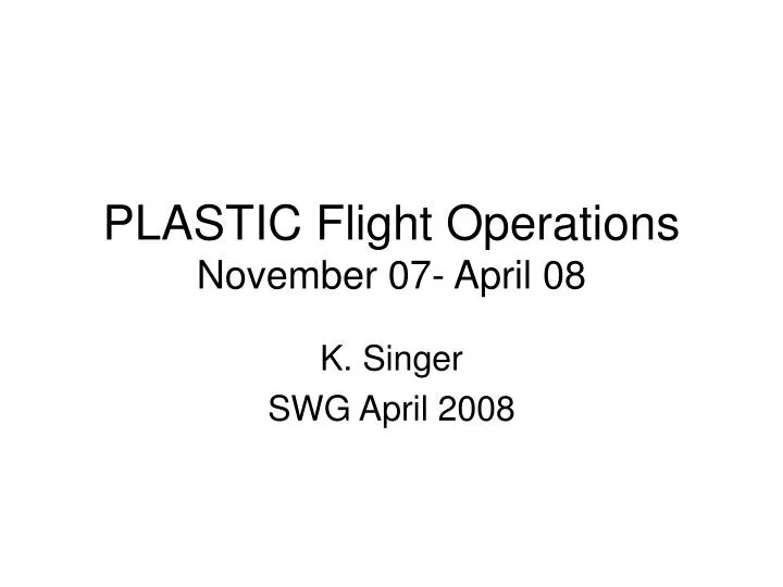 plastic flight operations november 07 april 08