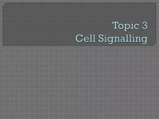 Topic 3 Cell Signalling
