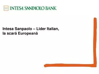 Intesa Sanpaolo – Lider Italian , la sca ră Europeană