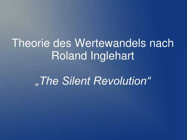 theorie des wertewandels nach roland inglehart the silent revolution