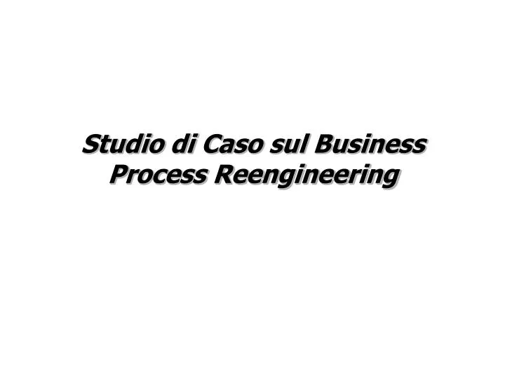 studio di caso sul business process reengineering