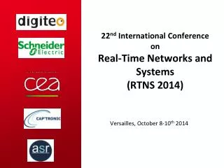 22 nd International Conference on Real-Time Networks and Systems (RTNS 2014)