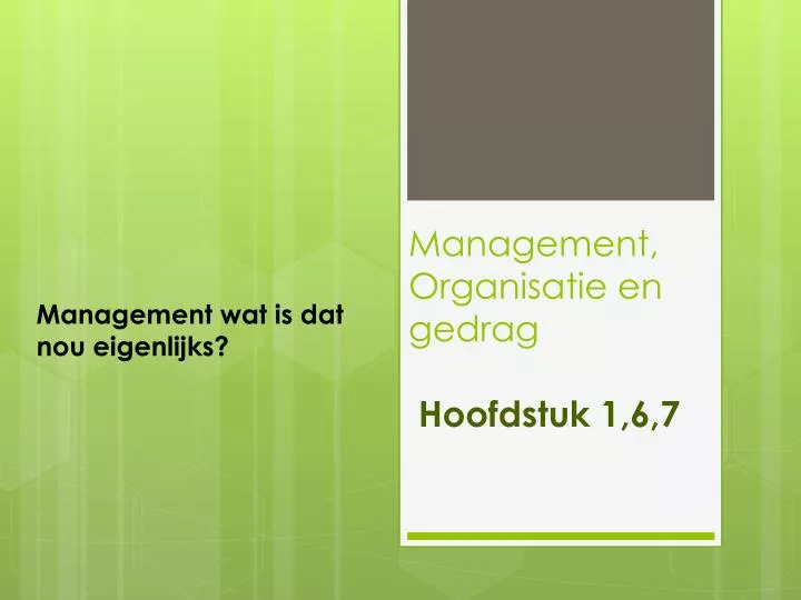 management organisatie en gedrag hoofdstuk 1 6 7