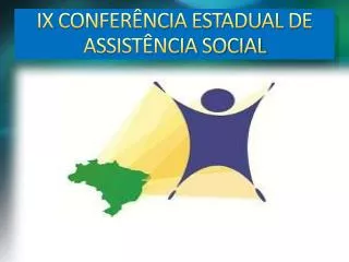 IX CONFERÊNCIA ESTADUAL DE ASSISTÊNCIA SOCIAL
