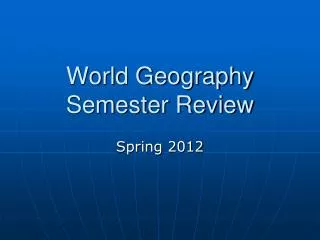 World Geography Semester Review