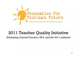 2011 Teacher Quality Initiative Evaluating Current Practice, SB 6, and the 2011 initiative