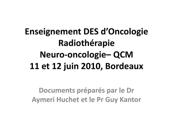enseignement des d oncologie radioth rapie neuro oncologie qcm 11 et 12 juin 2010 bordeaux