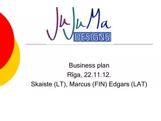 Business plan Rīga, 22.11.12. Skaiste (LT), Marcus (FIN) Edgars (LAT)