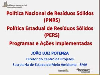 Política Nacional de Resíduos Sólidos (PNRS) Política Estadual de Resíduos Sólidos (PERS)