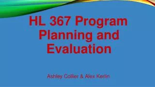 HL 367 Program Planning and Evaluation Ashley Collier &amp; Alex Kerlin