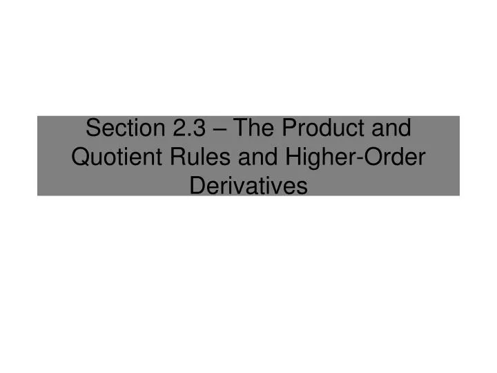 section 2 3 the product and quotient rules and higher order derivatives