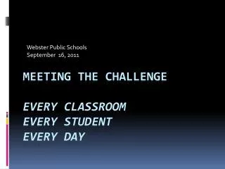 Meeting the challenge Every Classroom Every Student Every Day