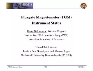 Fluxgate Magnetometer (FGM) Instrument Status Rumi Nakamura, Werner Magnes