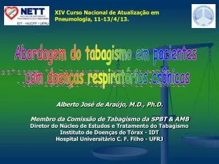 Alberto José de Araújo, M.D., Ph.D. Membro da Comissão de Tabagismo da SPBT &amp; AMB