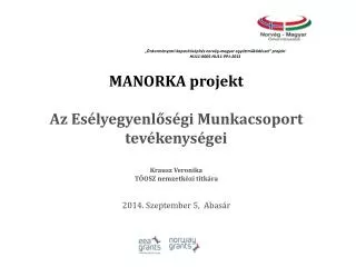 MANORKA projekt Az Esélyegyenlőségi Munkacsoport tevékenységei Krausz Veronika