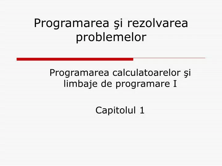 programarea i rezolvarea problemelor