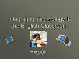 Integrating Technology in the English Classroom