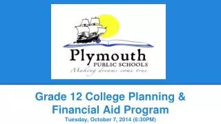 Grade 12 College Planning &amp; Financial Aid Program Tuesday, October 7, 2014 (6:30PM)