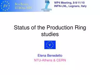 Status of the Production Ring studies